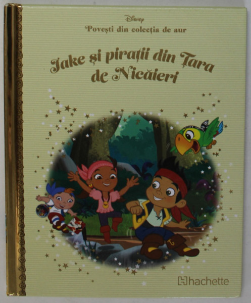 JAKE SI PIRATII DIN TARA DE NICAIERI , POVESTI DIN COLECTIA DE AUR , Nr. 20 , DISNEY , 2018