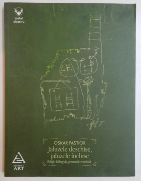 JALUZELE DESCHISE , JALUZELE INCHISE , EDITIE BILINGVA GERMANA - ROMANA de OSKAR PASTIOR , 2010