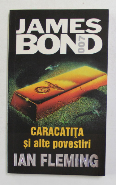 JAMES BOND 007 - CARACATITA SI ALTE POVESTIRI  de IAN FLEMING , 2004