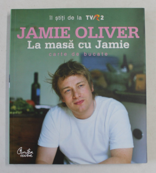 JAMIE OLIVER , LA MASA CU JAMIE , CARTE DE BUCATE , 2006 *EDITIE BROSATA