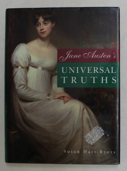 JANE AUSTEN ' S  UNIVERSAL TRUTHS by SUSAN HART  - BYERS , 1997