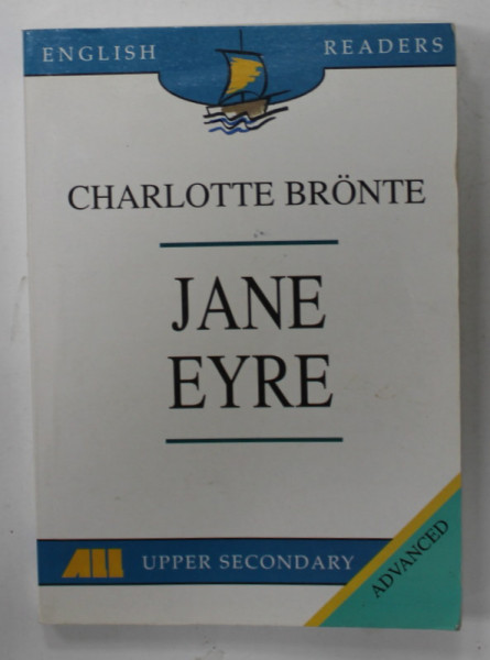 JANE EYRE by CHARLOTTE BRONTE , EDITIE PRESCURTATA , ENGLISH READERS , ADVANCED , TEXT IN LIMBA ENGLEZA , 1999