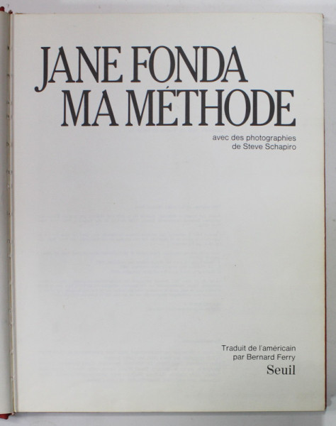 JANE FONDA , MA METHODE , avec des photographies de STEVE SCHAPIRO , 1983