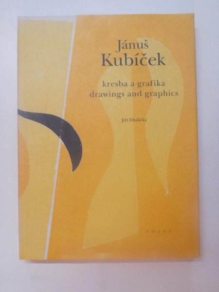 JANUS KUBICEK KRESBA A GRAFIKA DRAWINGS AND GRAPHICS de JIRI HLUSICKA , 2004