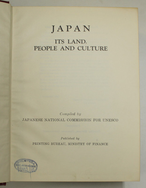 JAPAN , ITS LAND , PEOPLE AND CULTURE , compiled by JAPANESE NATIONAL COMMISION FOR UNESCO , 1958