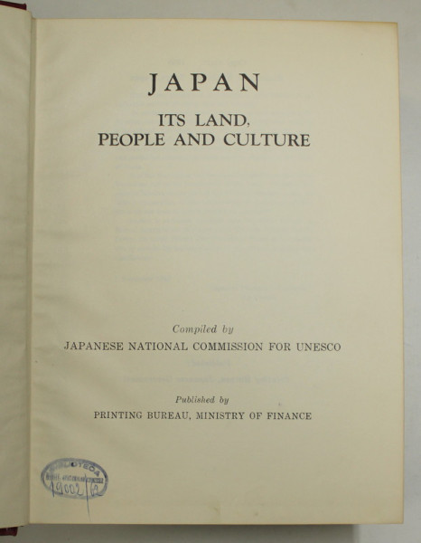 JAPAN , ITS LAND , PEOPLE AND CULTURE , compiled by JAPANESE NATIONAL COMMISION FOR UNESCO , 1958