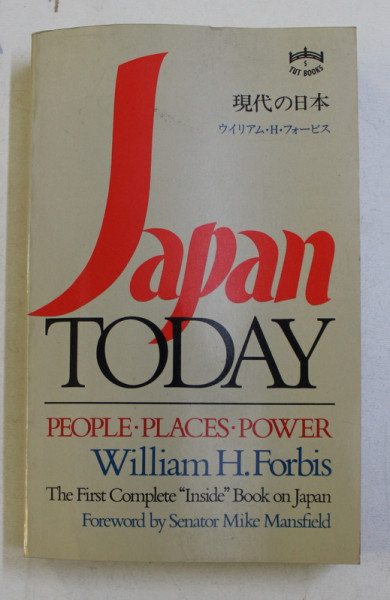 JAPAN TODAY - PEOPLE , PLACES , POWER by WILLIAM H. FORBIS , 1981