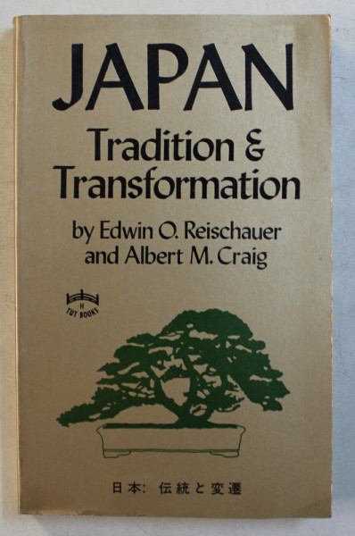 JAPAN  - TRADITION and TRANSFORMATION by EDWIN O . REISCHAUER and ALBERT M . CRAIG , 1981