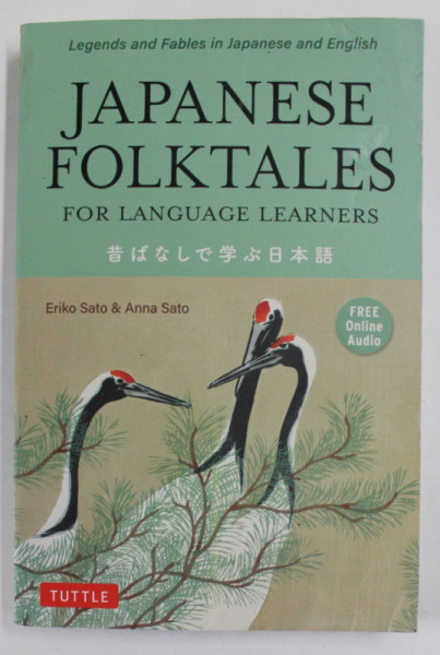 JAPANESE FOLKTALES FOR LANGUAGE LEARNERS by  ERIKO SATO and ANNA SATO , illustrated by ANNA SATO , ANII '2000, PREZINTA URME DE UZURA