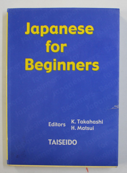 JAPANESE FOR BEGINNERS , editors K. TAKAHASI and H. MATSUI , 2003 , FORMAT REDUS