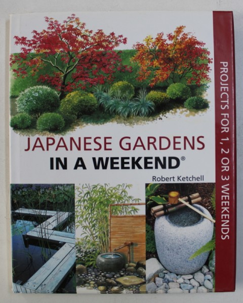 JAPANESE GARDEN IN A WEEKEND by ROBERT KETCHELL , 2006