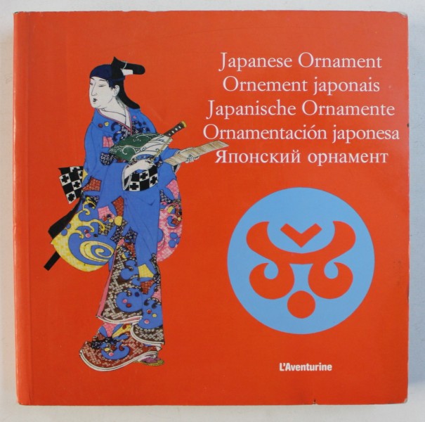 JAPANESE ORNAMENTS by CLARA SCHMIDT , EDITIE IN ENGLEZA - FRANCEZA - GERMANA - SPANIOLA - RUSA , 2005