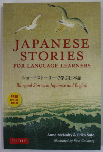 JAPANESE STORIES FOR LANGUAGES LEARNERS , BILINGUAL STORIES IN JAPANESE AND ENGLISH by ANNE McNULTY and ERIKO SATO , illustrated by ROSE GOLDBERG , 2018