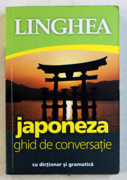 JAPONEZA  - GHID DE CONVERSATIE CU DICTIONAR SI GRAMATICA , 2014