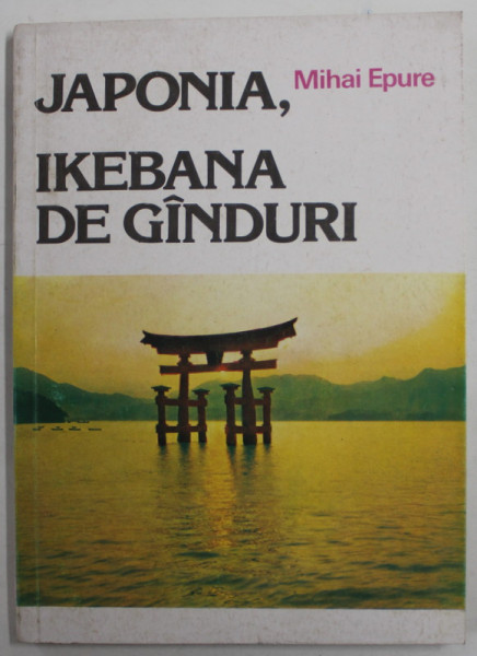 JAPONIA , IKEBANA DE GANDURI de MIHAI EPURE , 1991 , DEDICATIE *