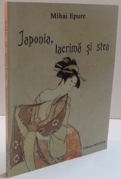 JAPONIA , LACRIMA SI STEA de MIHAI EPURE , DEDICATIE * , 2014