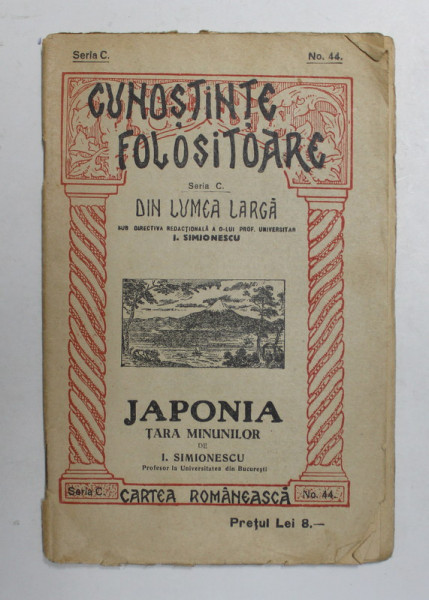JAPONIA - TARA MINUNILOR de I. SIMIONESCU , 1932, SERIA ' CUNOSTINE FOOLOSITOARE , NR. 44