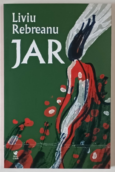 JAR , roman de LIVIU REBREANU , 2024 *MIC DEFECT COPERTA FATA