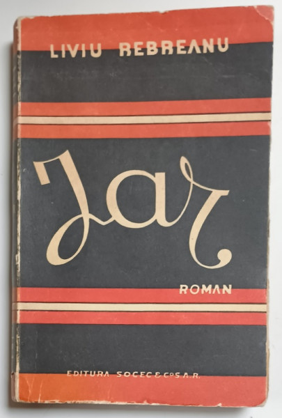 Jar, Roman de Liviu Rebreanu, Ed. VI-a - Bucuresti, 1941 *Dedicatie
