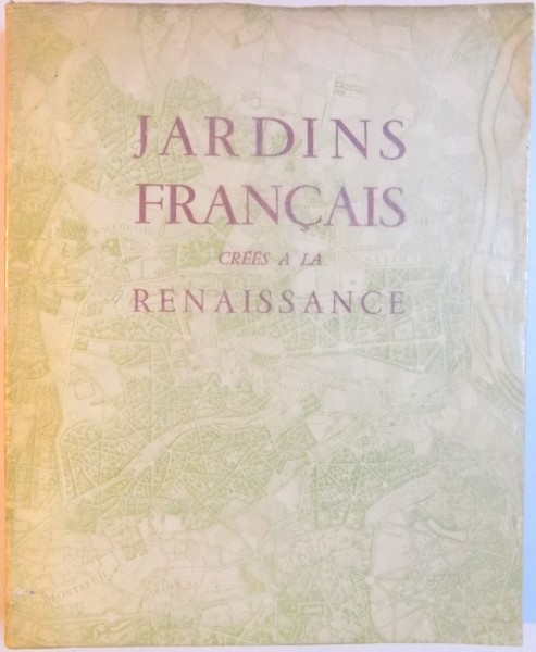 JARDINS FRANCAIS CREES A LA RENAISSANCE par ALFRED MARIE  1955