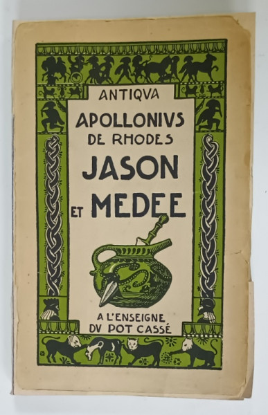 JASON et MEDEE par APOLLONIUS de RHODES , illustrations par LOUIS - WILLIAM GRAUX , A.L 'ENSEIGNE DU POT CASSE , 1930