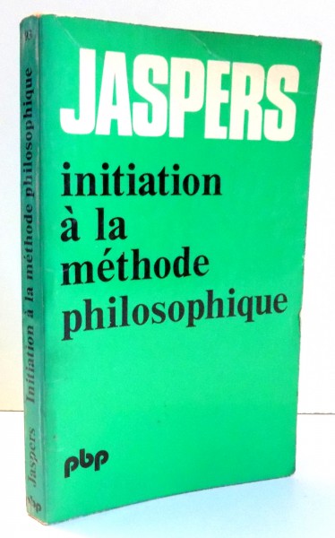 JASPERS INITIATION A LA METHODE PHILOSOPHIQUE par KARL JASPERS