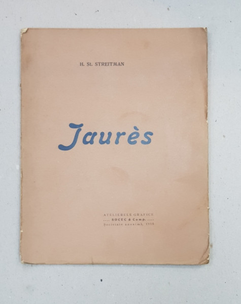 JAURES de H. ST. STREITMAN , 1915, CONTINE DEDICATIA FIULUI AUTORULUI *