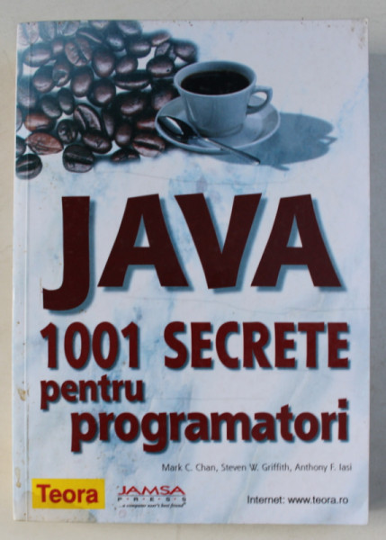 JAVA - 1001 SECRETE PENTRU PROGRAMATORI de MARK C. CHAN ...ANTHONY F. IASI , 2000 , PREZINTA HALOURI DE APA *