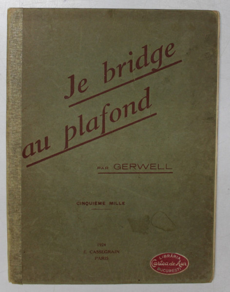 JE BRIDGE AU PLAFOND par GERWELL , 1924