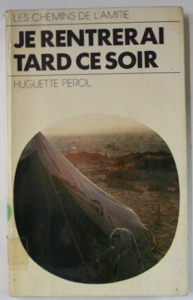 JE RENTRERAI TARD CE SOIR par HUGUETTE PEROL , 1975 , PREZINTA HALOURI DE APA *