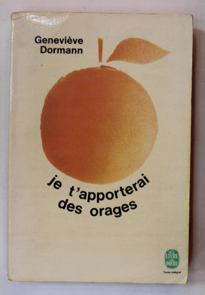 JE T' APPORTERAI DES ORAGES par GENEVIEVE DORMANN , roman , 1973 , PREZINTA URME DE UZURA