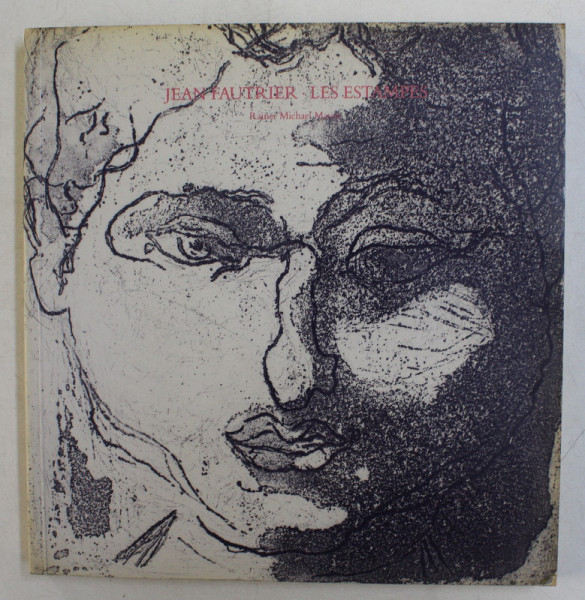 JEAN FAUTRIER - LES ESTAMPES par RAINER MICHAEL MASON , 1986