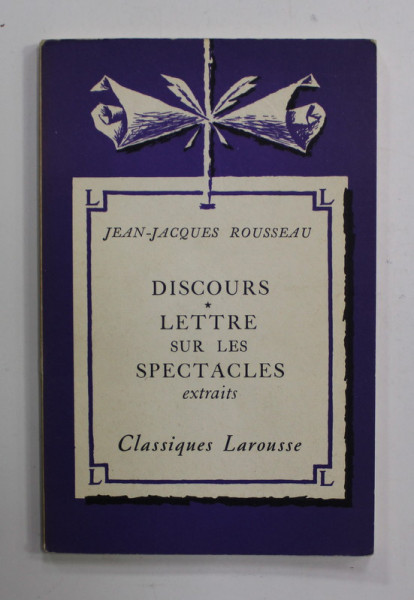 JEAN JACQUES ROUSSEAU - DISCOURS - LETTRE SUR LES SPECTACLES , extratis , 1939