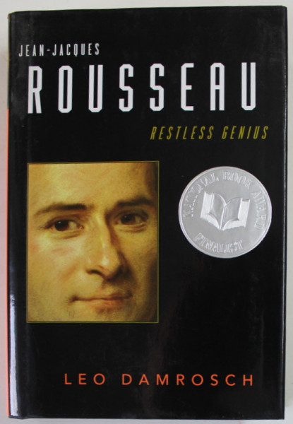 JEAN - JACQUES ROUSSEAU , RESTLESS GENIUS by LEO DAMROSCH , 2005