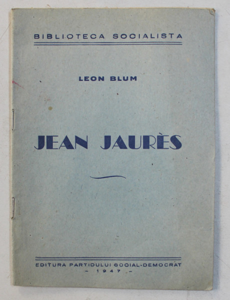 JEAN JAURES de LEON BLUM , 1947 , PREZINTA SUBLINIERI CU CREION COLORAT *