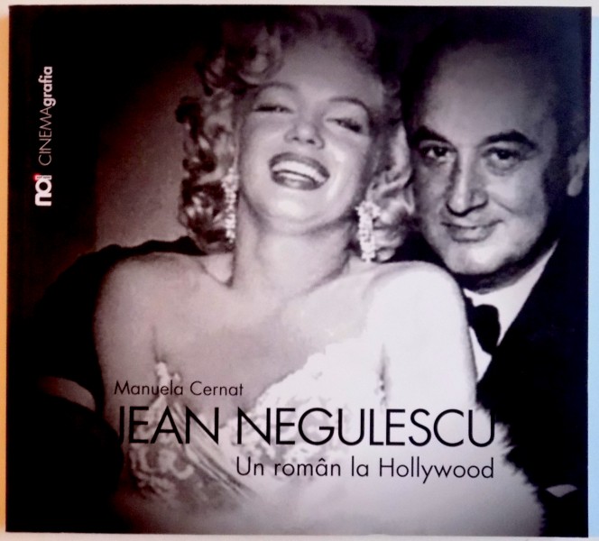 JEAN NEGULESCU . UN ROMAN LA HOLLYWOOD de MANUELA CERNAT