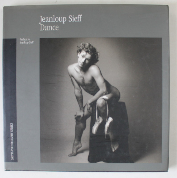 JEANLOUP SIEFF , DANCE , ALBUM DE FOTOGRAFIE ALB - NEGRU , TEXT IN LIMBA ENGLEZA  1999