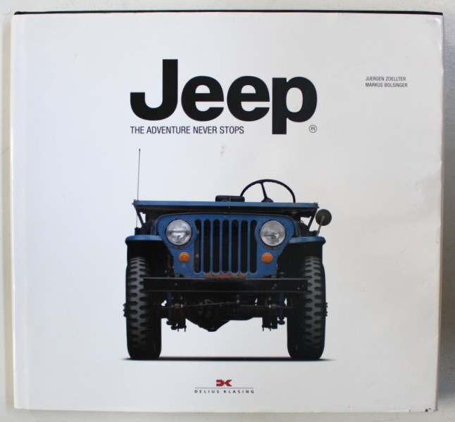 JEEP - THE ADVENTURE NEVER STOPS by JUERGEN ZOELLTER and MARKUS BOLSINGER , 2011