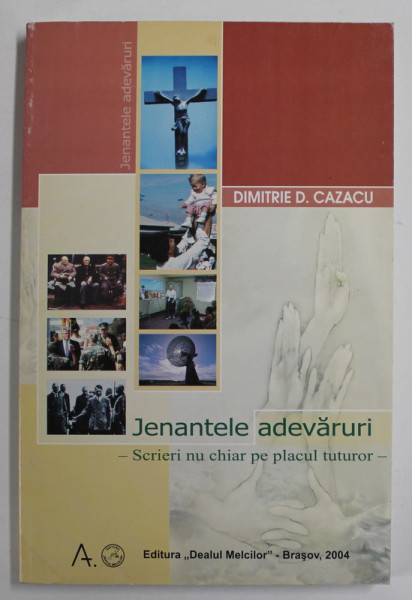 JENANTELE ADEVARURI - SCRIERI NU CHIAR PE PLACUL TUTUROR de DIMITRIE D. CAZACU , 2004
