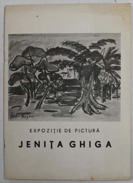 JENITA GHIGA , PICTURA , CATALOG DE EXPOZITIE , 1-22 IUNIE , 1969