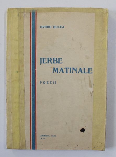 JERBE MATINALE - POEZII de OVIDIU HULEA , 1929 . DEDICATIE , COPERTA INTARITA CU BANDA ADEZIVA *