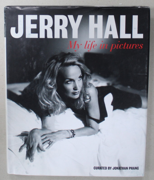 JERRY HALL , MY LIFE IN PICTURES , 2010