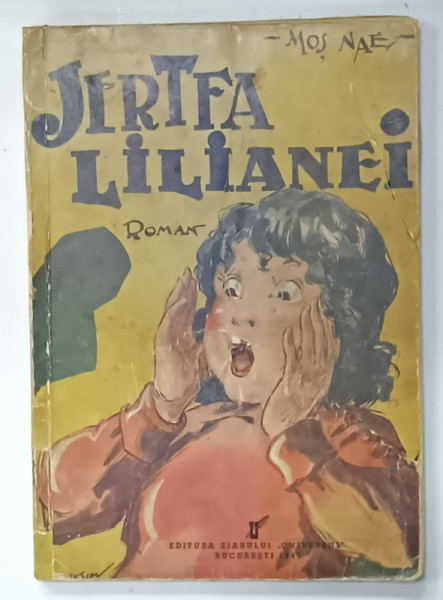 JERTFA  LILIANEI  , roman de MOS NAE  ( N. BATZARIA )  , ilustratii de pictorul PASCAL , ANII '30 , PREZINTA  URME DE UZURA SI DE INDOIRE *