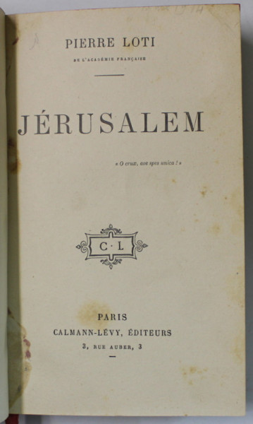 JERUSALEM par PIERRE LOTI , 1912 , LEGATURA DE ARTA , SEMNATA