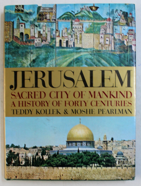 JERUSALEM  - SACRED CITY OF MANKIND - A HISTORY OF FORTY CENTURIES by TEDDY KOLLEK and MOSHE PEARLMAN , 1987