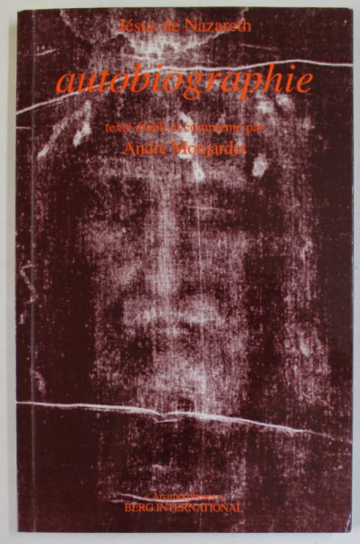 JESUS DE NAZARETH , AUTOBIOGRAPHIE , text etabli par ANDRE MONJARDET , 1996