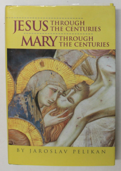 JESUS / MARY , THROUGH THE CENTURIES by JAROSLAV PELIKAN , 2005