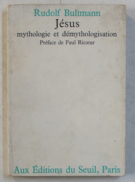 JESUS MYTHOLOGIE ET DEMYTHOLOGISATION par RUDOLF BULTMANN , 1968