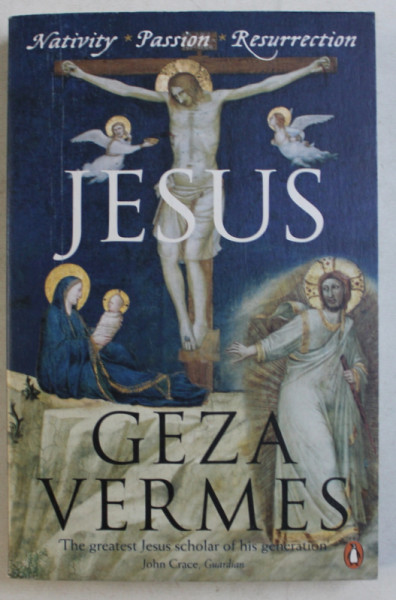 JESUS - NATIVITY , PASSION , RESURRECTION by GEZA VERMES , 2008