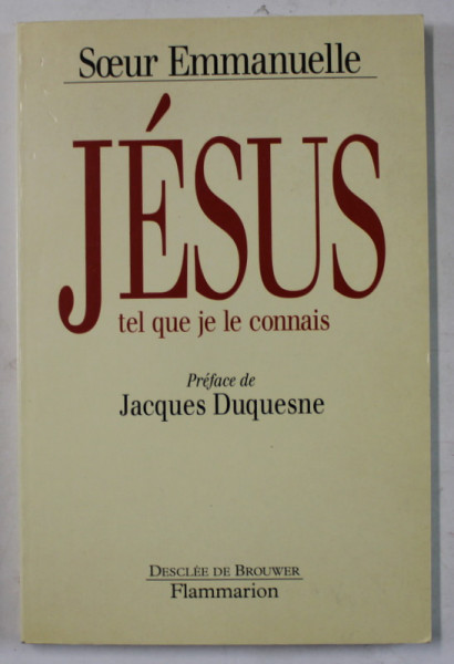 JESUS , TEL QUE JE LE CONNAIS par SOEUR EMMANUELLE , 1996
